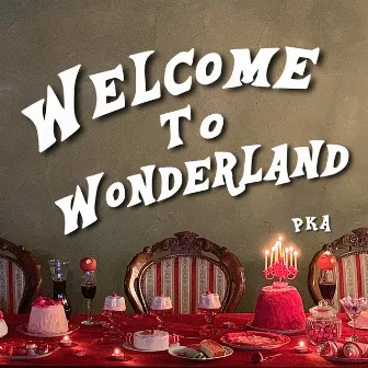 Welcome to Wonderland by PKA