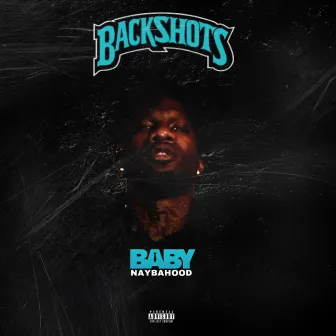 Backshots by Baby Naybahood