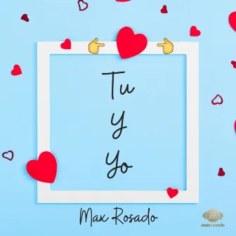 Tu y Yo by Max Rosado