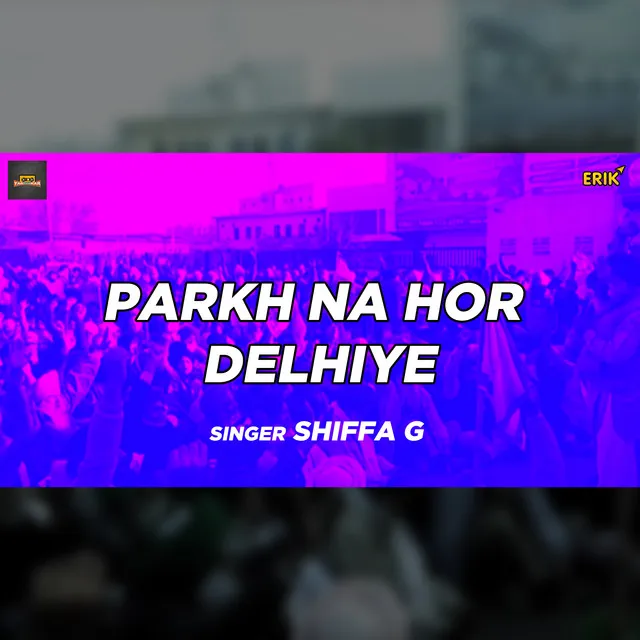 Parkh Na Hor Delhiye