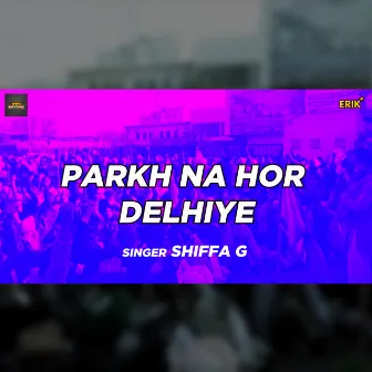 Parkh Na Hor Delhiye by 