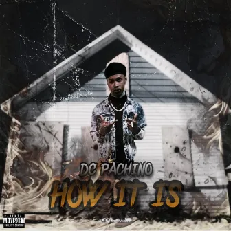 HOW IT IS by DC Pachino