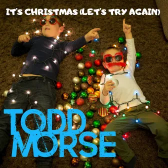 It's Christmas (Let's Try Again) by Todd Morse