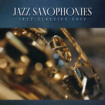 Jazz Saxophonies by Jazz Classics Cafe