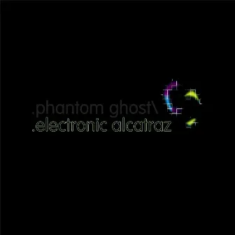 Electronic Alcatraz by Phantom/Ghost