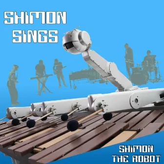 Shimon Sings by Shimon the Robot