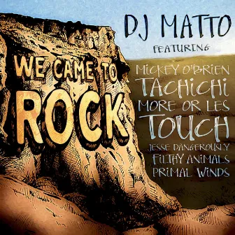 We Came to Rock by DJ Matto