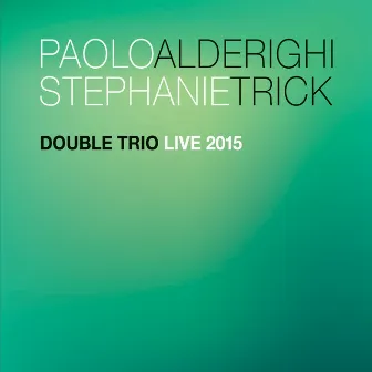 Double Trio Live 2015 by Stephanie Trick