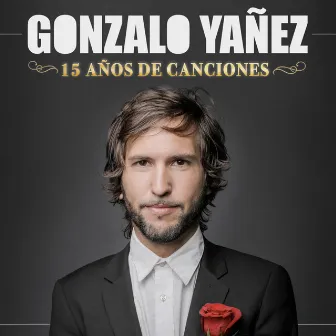 15 Años de Canciones by Gonzalo Yañez