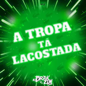 A Tropa Tá Lacostada by DJ Drakzin