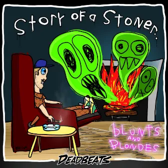 Story Of A Stoner by Blunts & Blondes