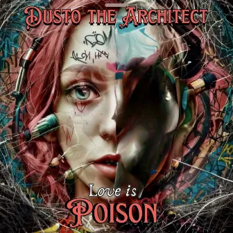 Love is Poison by Dusto the Architect