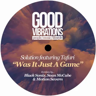 Was It Just A Game? (Remixes by Black Sonix, Sean McCabe & Motion Severn) by Solution