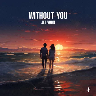 Without You by Jet Voon