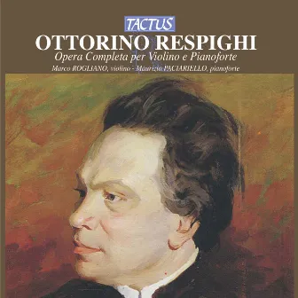 Respighi: Opera Completa per Violino & Pianoforte by Marco Rogliano