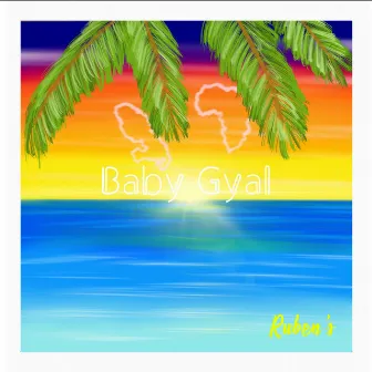 Baby Gyal by Ruben's