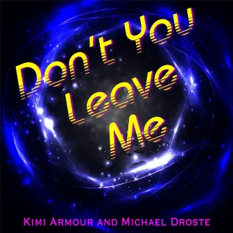 Don't You Leave Me by Michael Droste