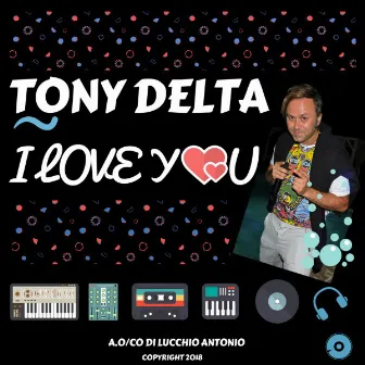 I Love You by Tony Delta