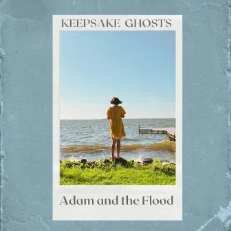 Keepsake Ghosts by Adam and the Flood