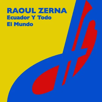 Ecuador Y Todo El Mundo by Raoul Zerna