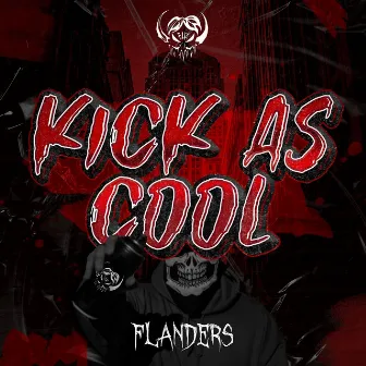 Kick as Cool by FLANDERS