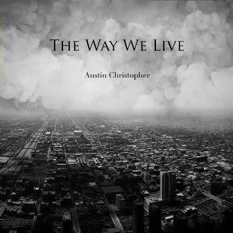 The Way We Live by Austin Christopher