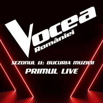 Vocea României: Primul Live (Sezonul 11 - Bucuria Muzicii) by Vocea României