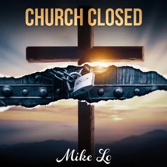 Church Closed by Mike Lo