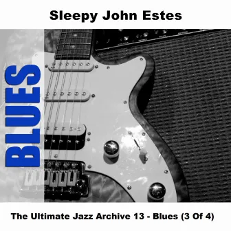 The Ultimate Jazz Archive 13 - Blues (3 Of 4) by Sleepy John Estes