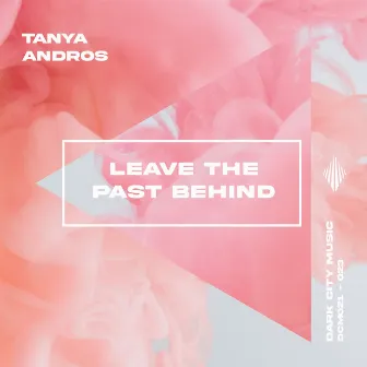 Leave the Past Behind by Tanya Andros