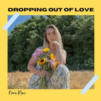 Dropping out of Love by Nora Mac