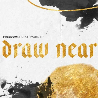 Draw Near by Freedom Movement