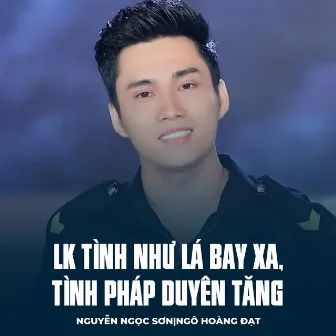 LK Tình Như Lá Bay Xa, Tình Pháp Duyên Tăng by Nguyễn Ngọc Sơn