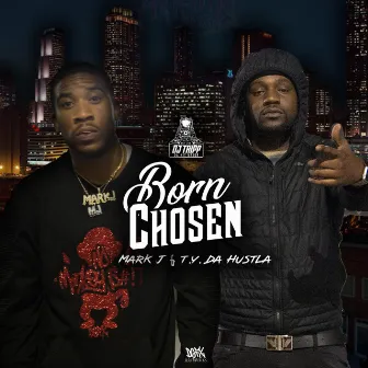 Born Chosen by T.Y. Da Hustla