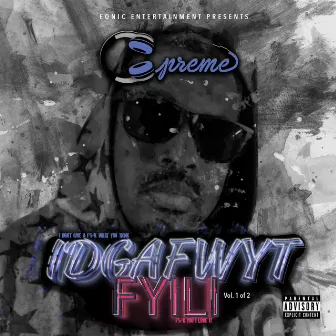 IDGAFWYTFYILI by Cpreme