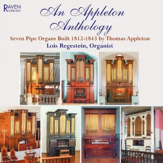 An Appleton Anthology: 7 Organs Built in Boston 1812-1843 by Thomas Appleton by 