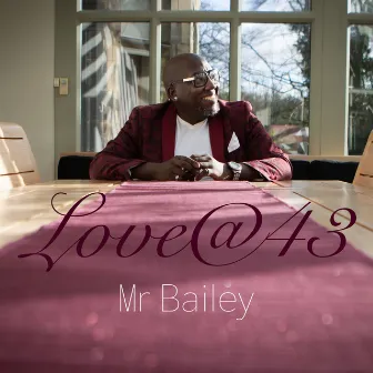 Love@43 by Mr. Bailey