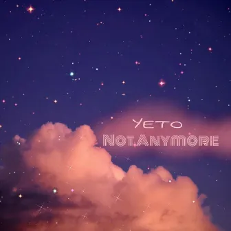 Not Anymore by Yeto