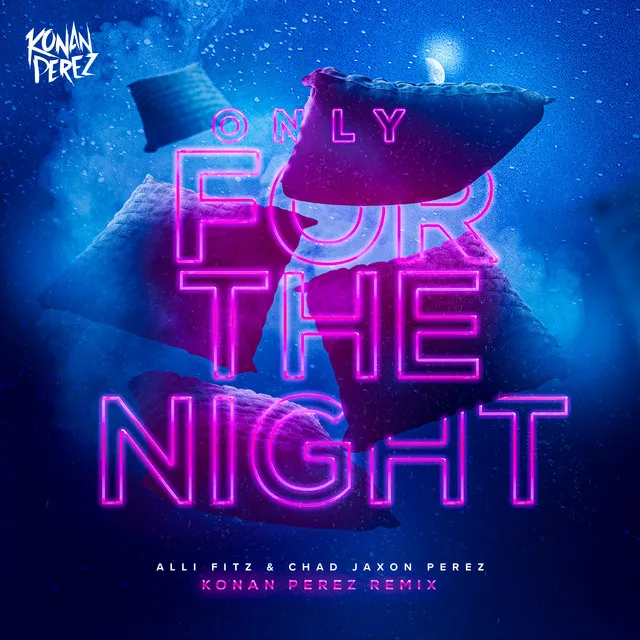 Only for the Night (Konan Perez Remix)