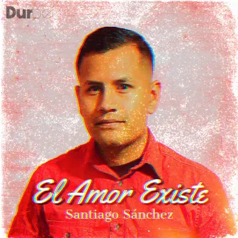 El Amor Existe by Santiago Sánchez