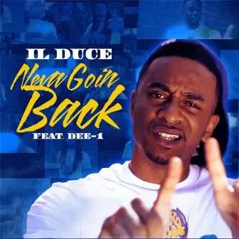 Neva Goin' Back (feat. Dee-1) by Il Duce