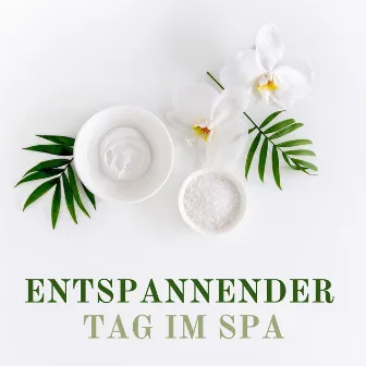 Entspannender Tag im Spa: Heil- und Wellnessmusik zur Verbesserung Ihres Wohlbefindens (Tiefenmassage und Entspannung) by Tiefenentspannung Oase