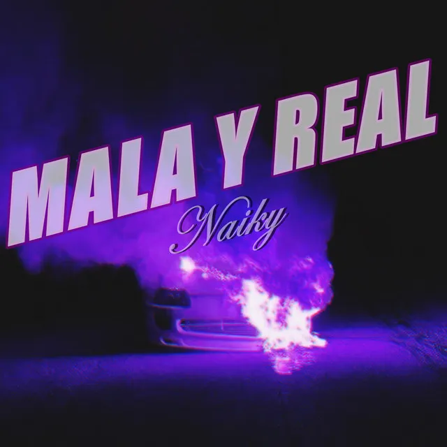 Mala y Real