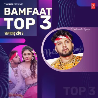 Bamfaat Top 3 by Neelkamal Singh