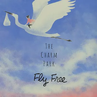 Fly Free by THE CHARM PARK