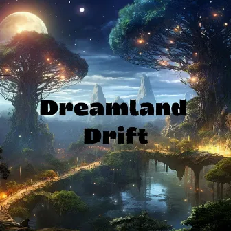 Dreamland Drift: All the People Need to Sleep by 