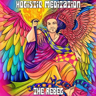 The Rebel by Holistic Meditation