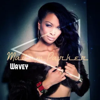 Wavey by Madam Parker