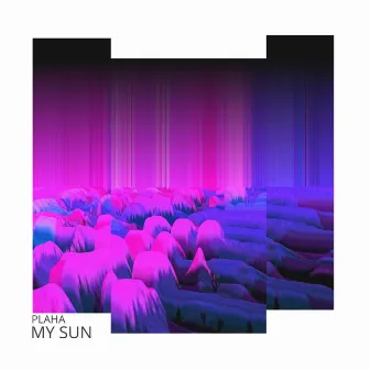 My Sun by Plaha