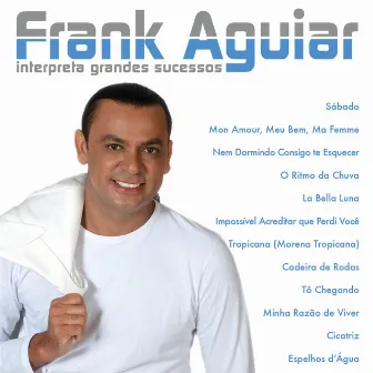 Frank Aguiar: Interpreta Grandes Sucessos by Frank Aguiar